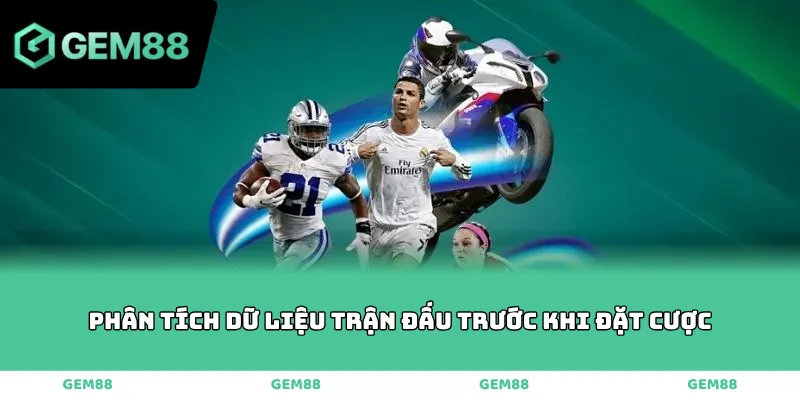 Phân tích dữ liệu trận đấu trước khi đặt cược
