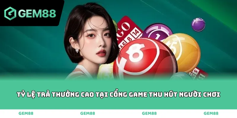 Tỷ lệ trả thưởng cao tại cổng game thu hút người chơi